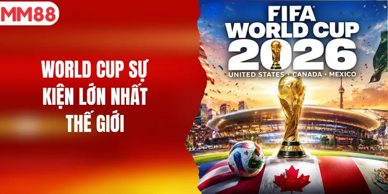 World Cup sự kiện lớn nhất thế giới